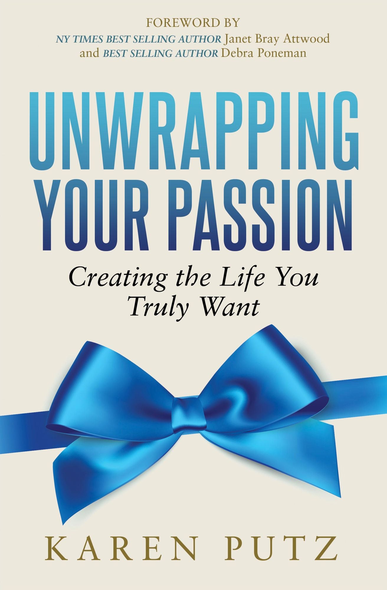 Unwrapping Your Passion: Creating the Life You Truly Want