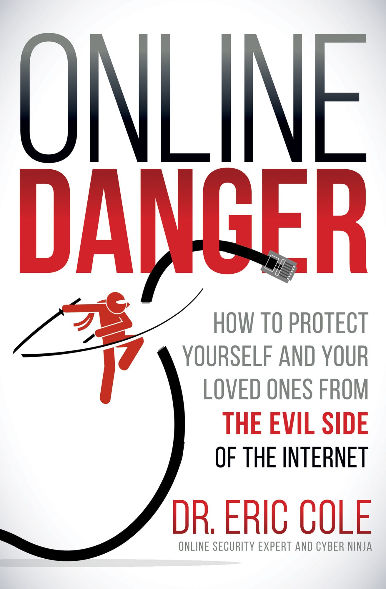 Online Danger: How to Protect Yourself and Your Loved Ones From the Evil Side of the Internet