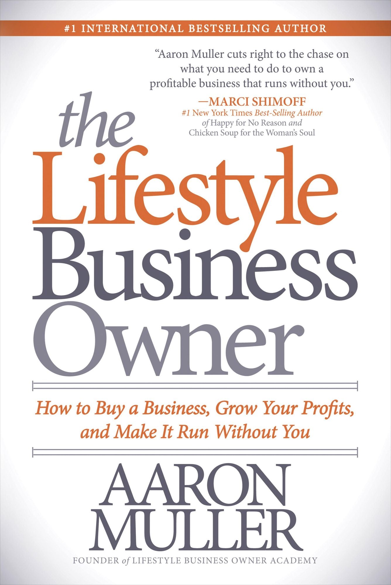 The Lifestyle Business Owner: How to Buy a Business, Grow Your Profits, and Make It Run Without You