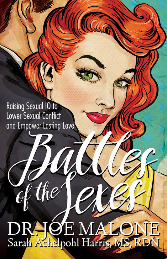 Battles of the Sexes: Raising Sexual IQ to Lower Sexual Conflict and Empower Lasting Love