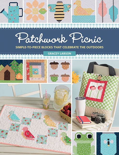 Patchwork Picnic: Simple-to-Piece Blocks That Celebrate the Outdoors