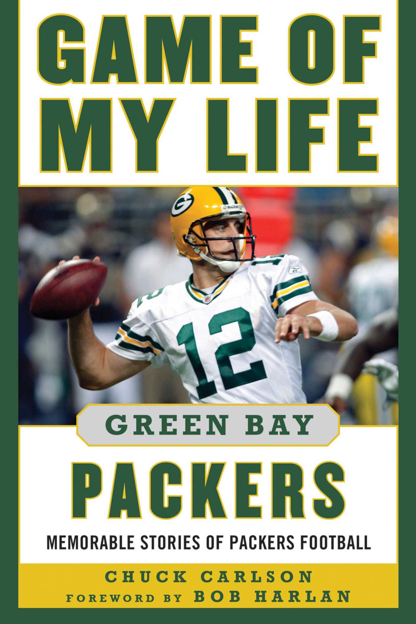 Game of My Life Green Bay Packers: Memorable Stories of Packers Football