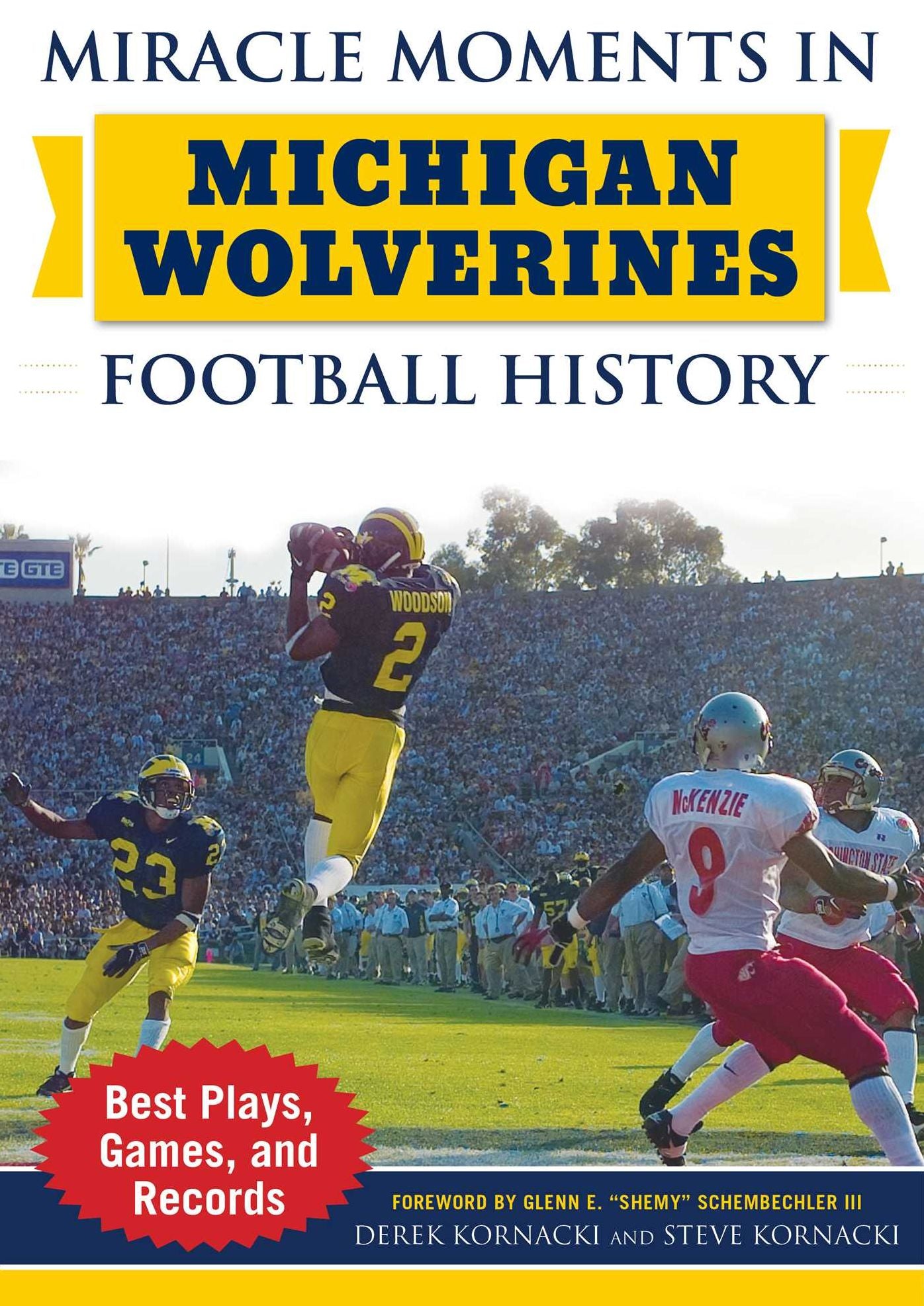 Miracle Moments in Michigan Wolverines Football History: The Turning Points, the Memorable Games, the Incredible Records