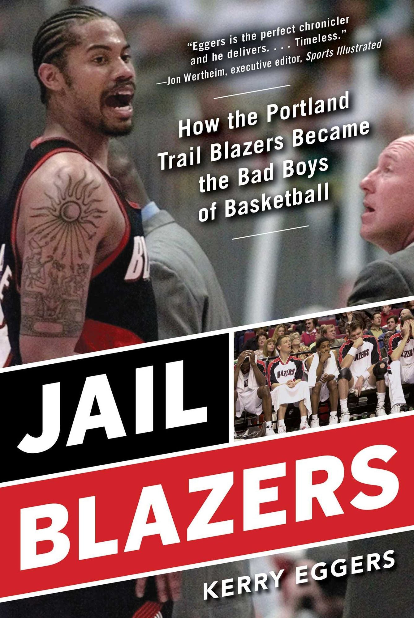 Jail Blazers: How 'Sheed, Bonzi, JR, and the Portland Trail Blazers Became the Bad Boys of Basketball