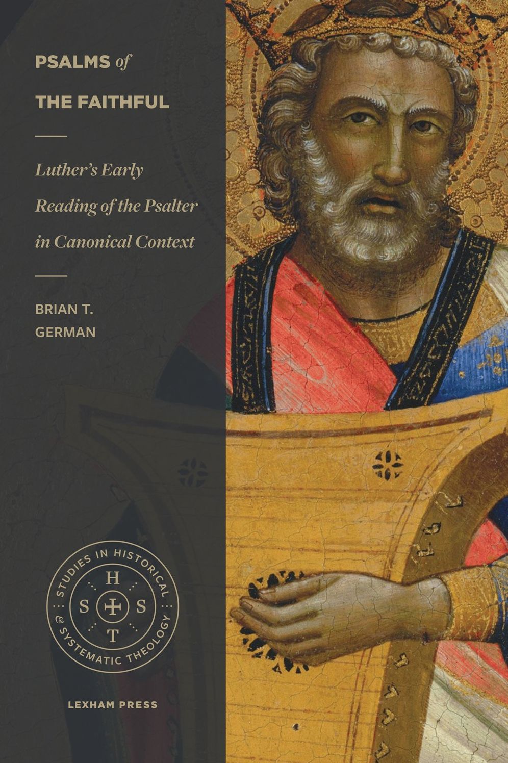 Psalms of the Faithful: Luther?s Early Reading of the Psalter in Canonical Context