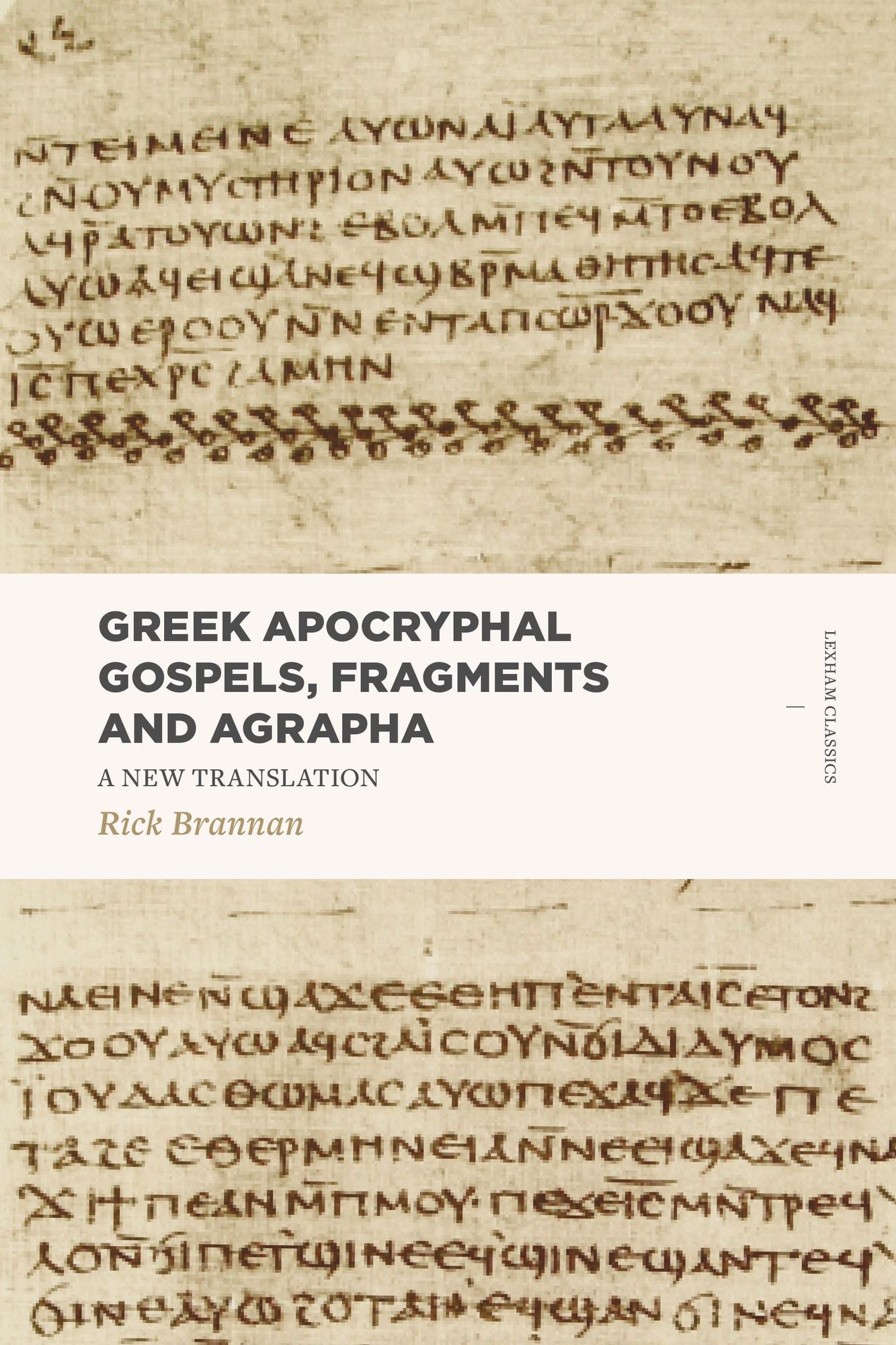 Greek Apocryphal Gospels, Fragments and Agrapha : A New Translation