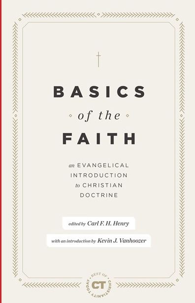 Basics of the Faith : An Evangelical Introduction to Christian Doctrine