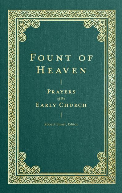 Fount of Heaven - Prayers of the Early Church