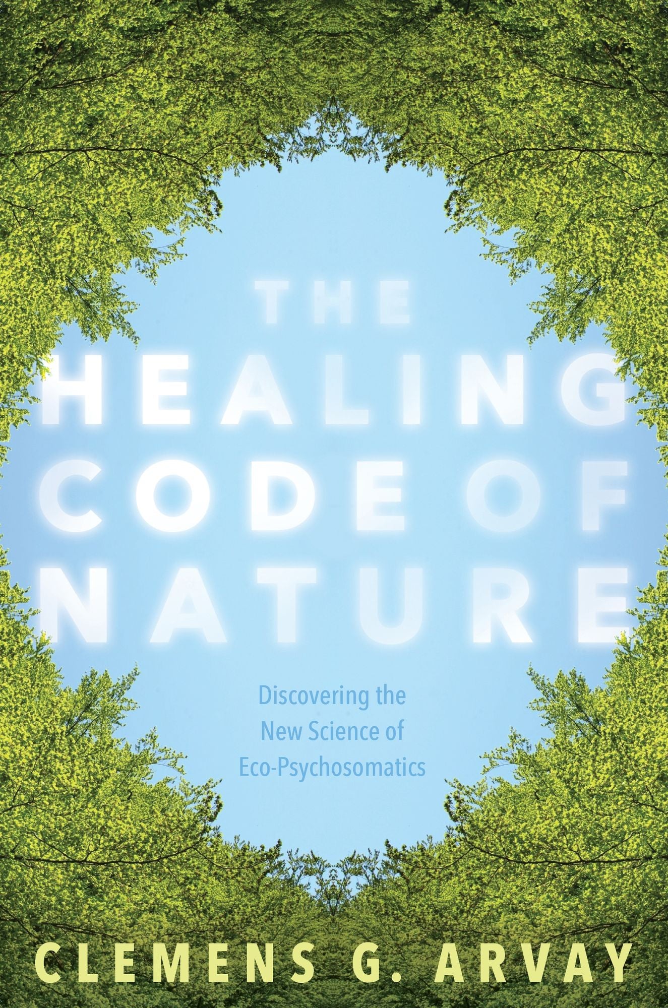 The Healing Code of Nature: Discovering the New Science of Eco-Psychosomatics