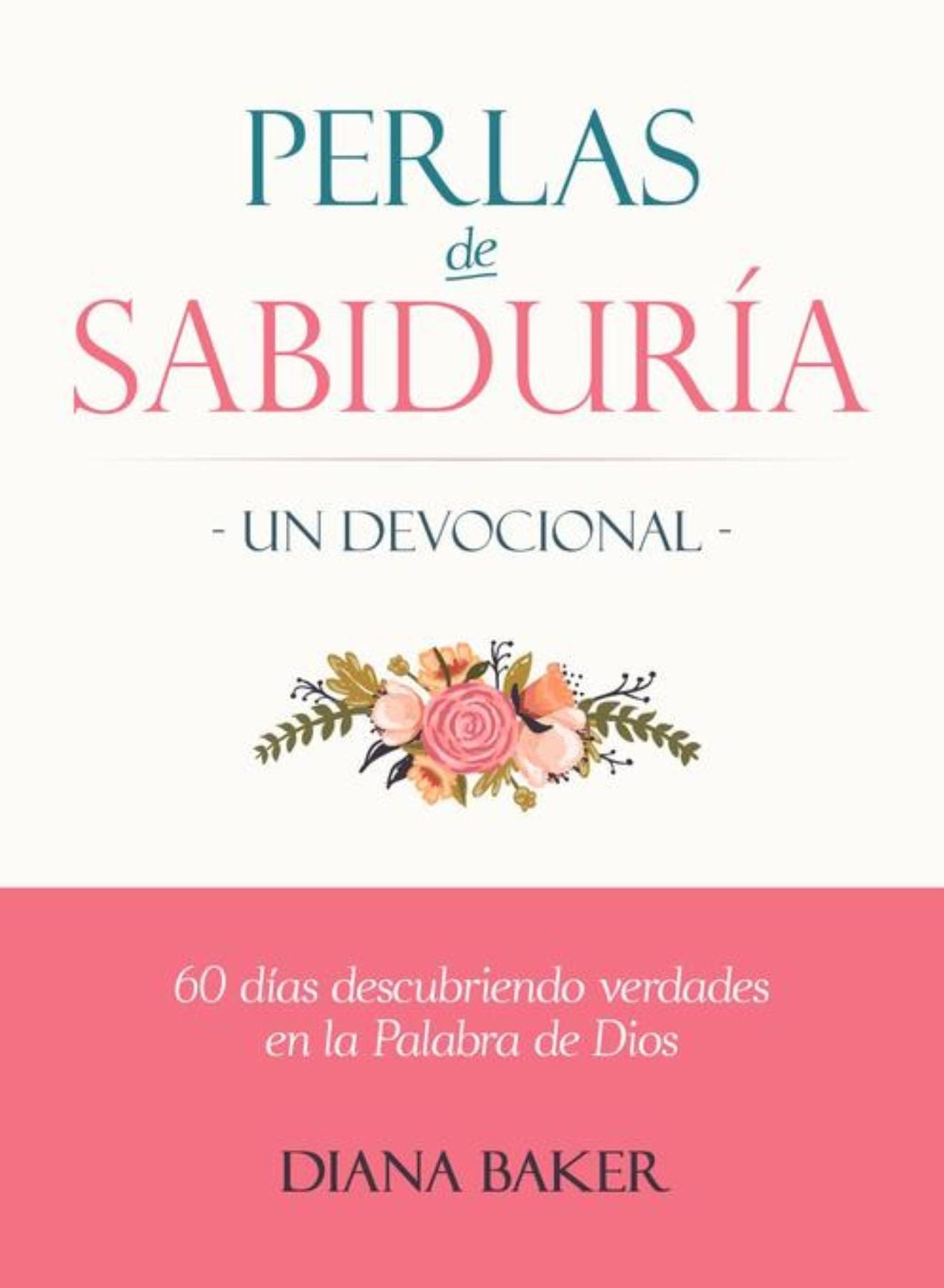Perlas de Sabiduría: Un Devocional: 60 días Descubriendo Verdades en la Palabra de Dios