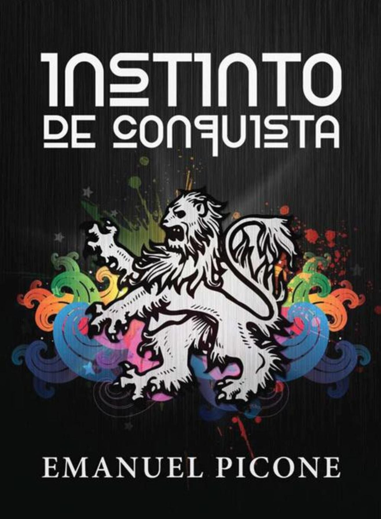 Instinto de Conquista: Cómo alcanzar tu propósito y no morir en el intento