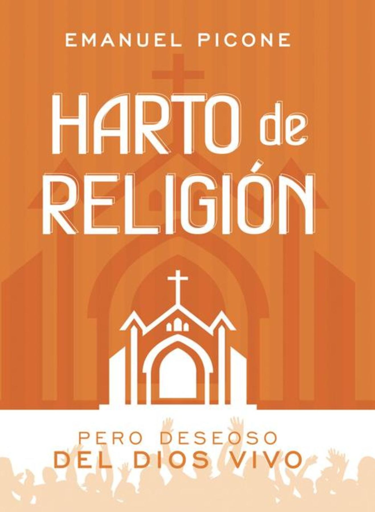 Harto de Religión: Pero Deseoso del Dios Vivo