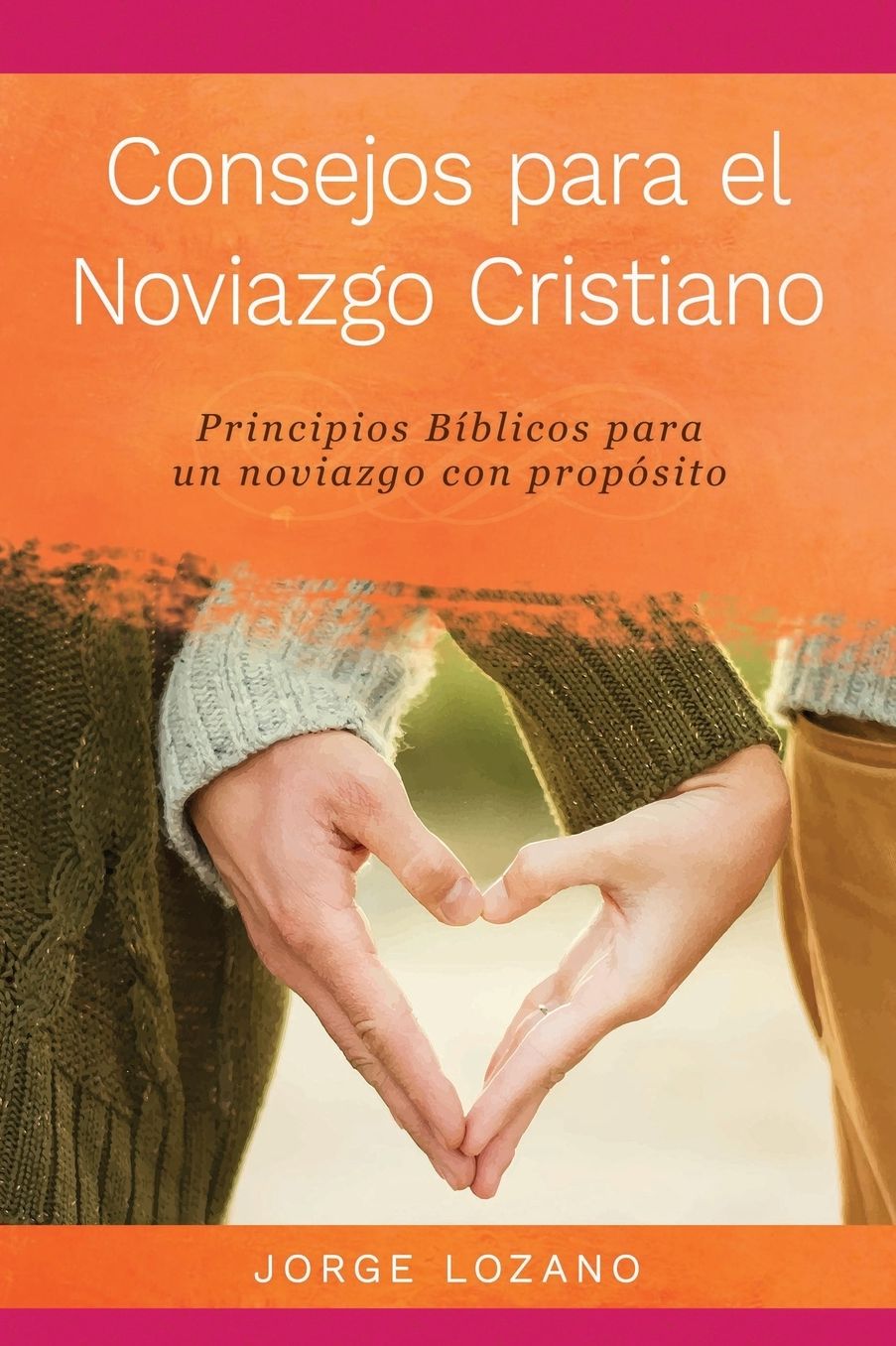 Consejos para el Noviazgo Cristiano: Principios Biacute;blicos para un Noviazgo con Propoacute;sito