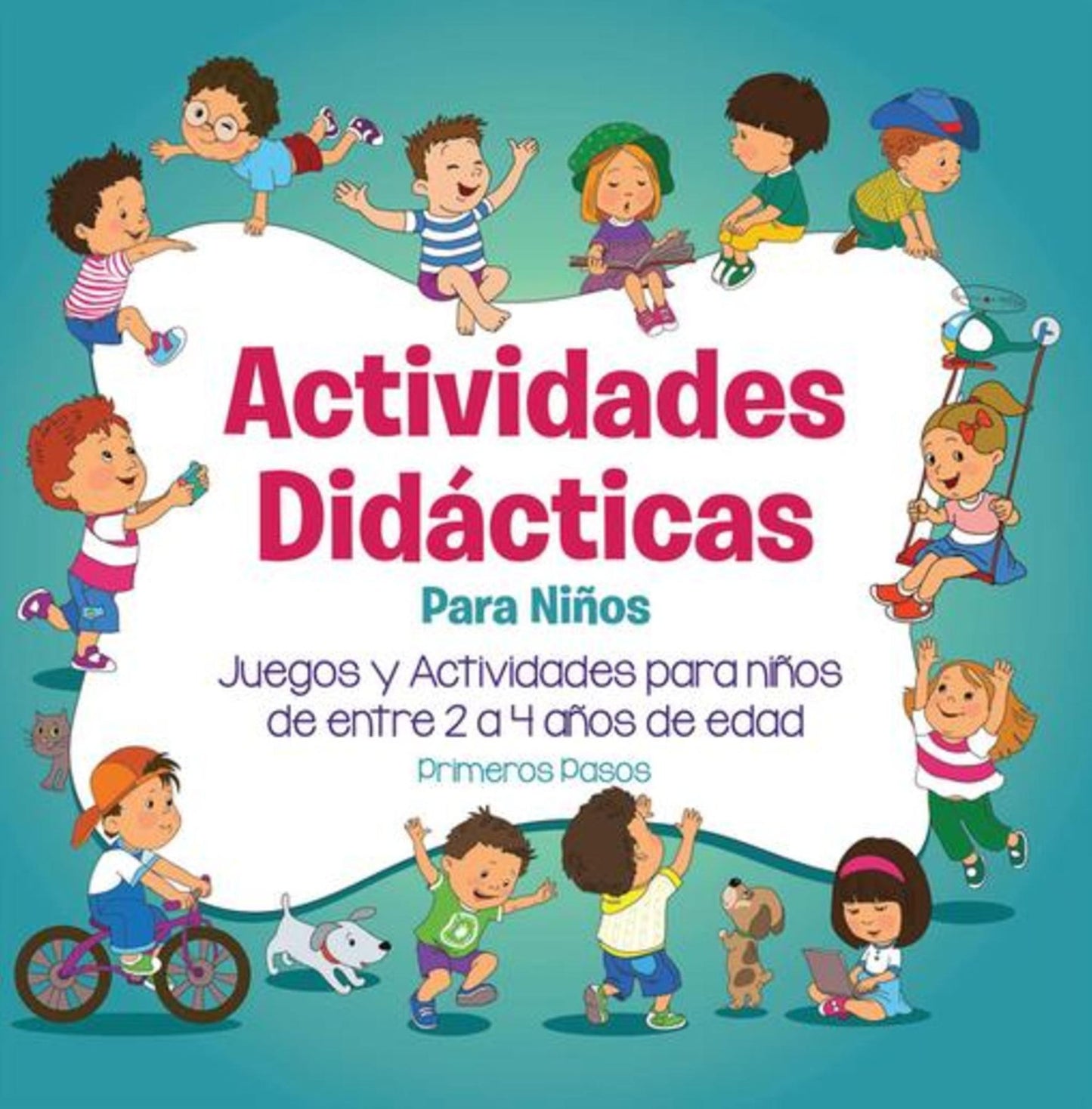 Actividades Didácticas Para Niños: Juegos y Actividades para niños de entre 2 a 4 años de edad