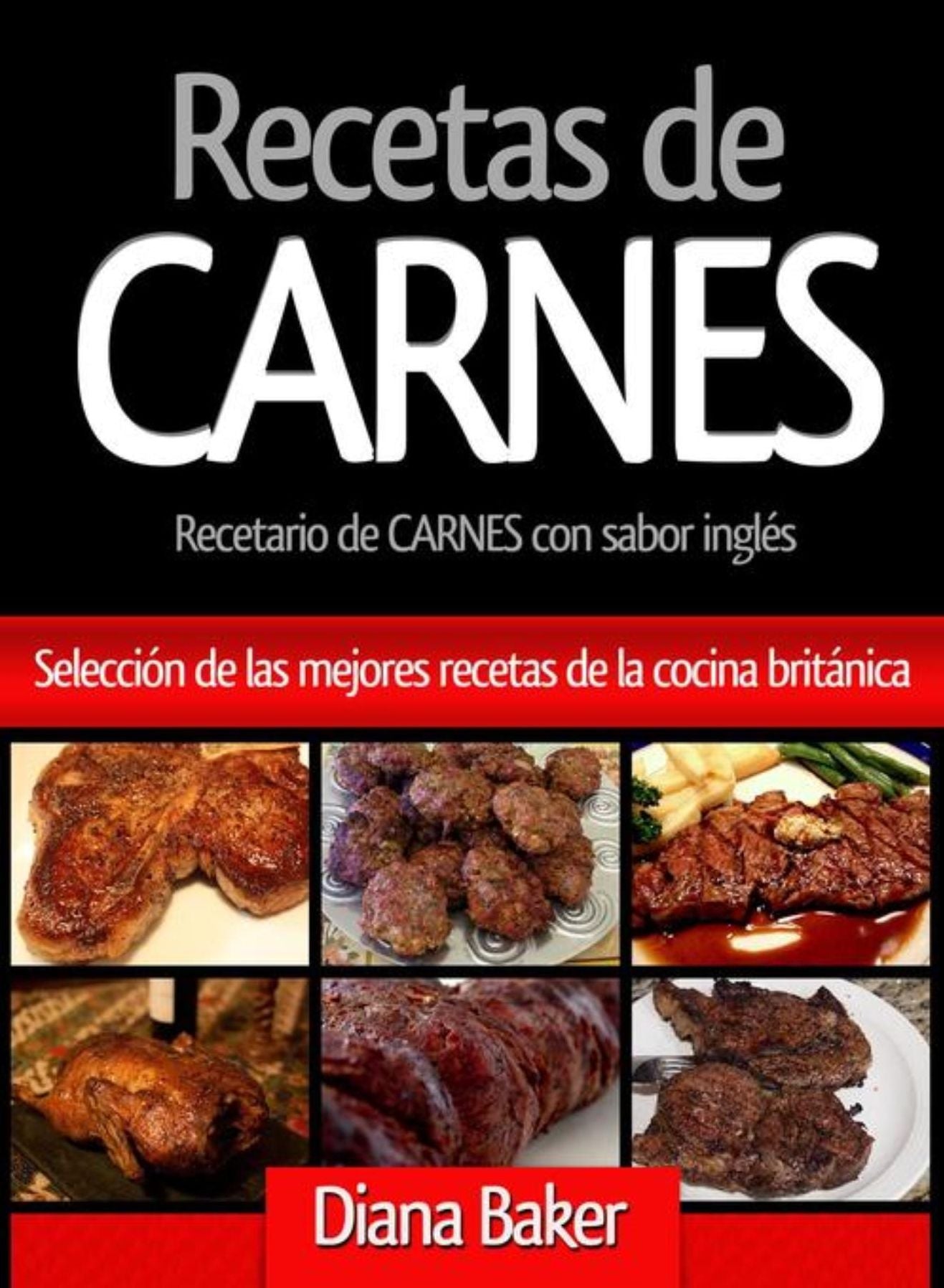 Recetas de Carnes: Selección de las mejores recetas de la cocina británica