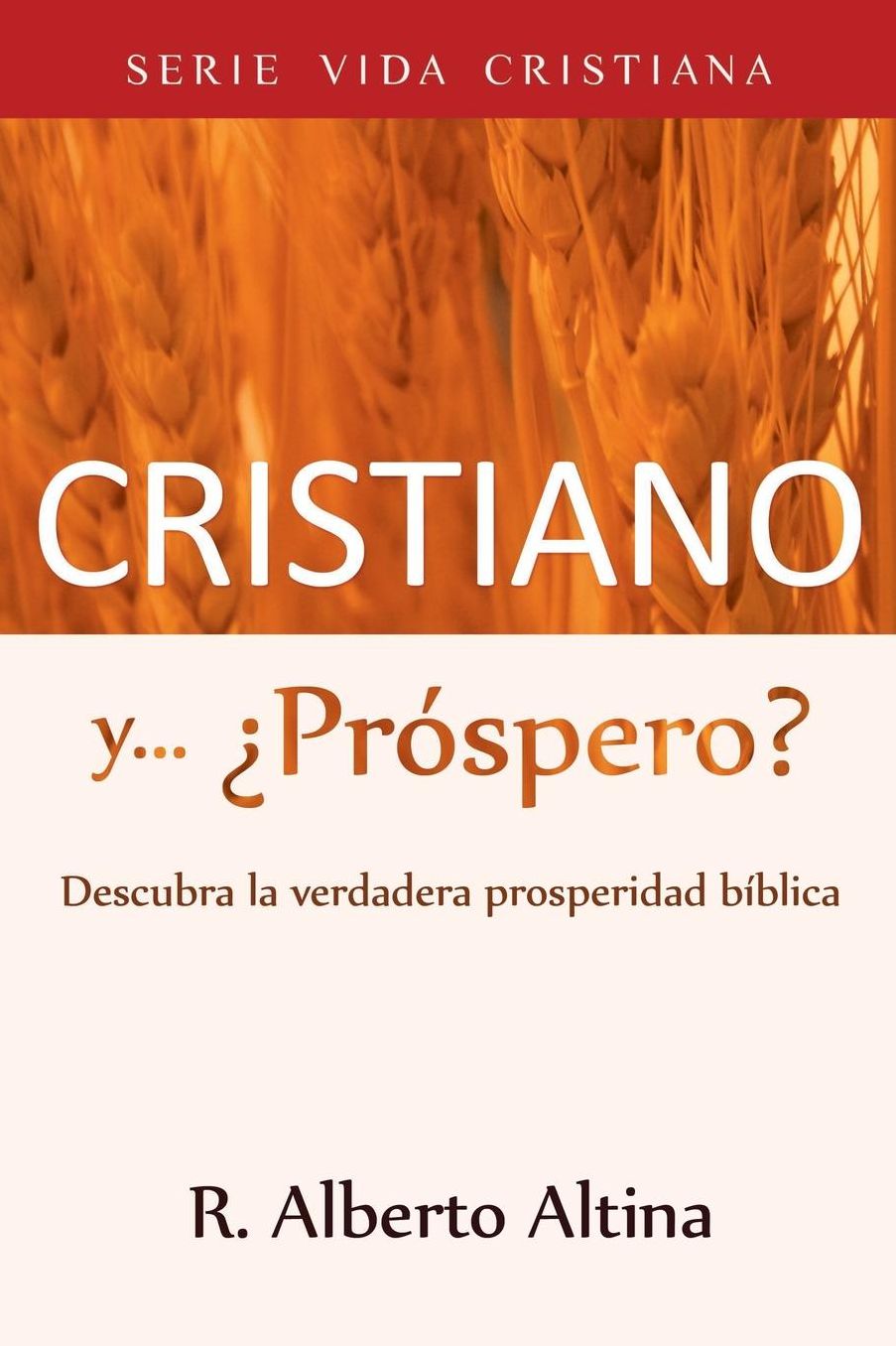 Cristiano y... Próspero?: Descubra la verdadera prosperidad bíblica