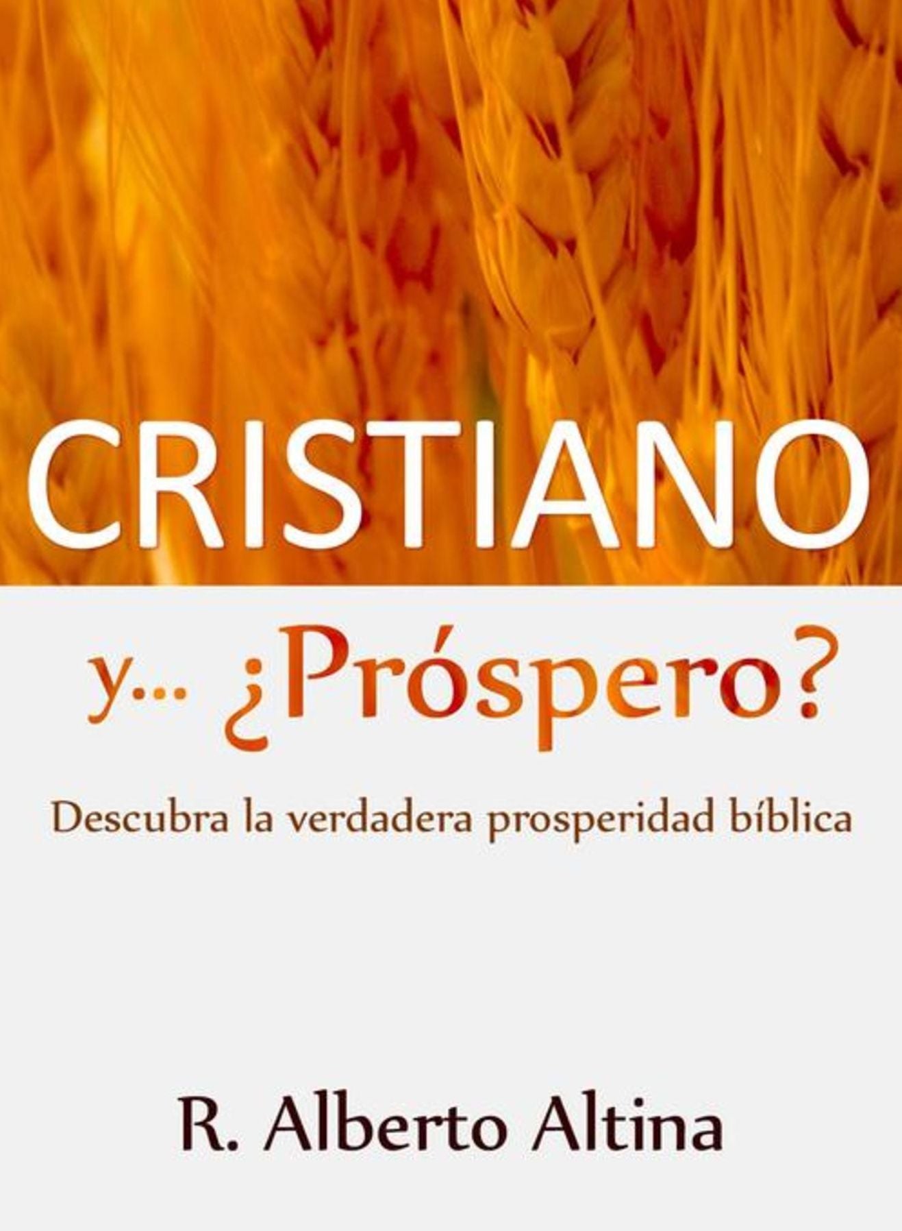 Cristiano y... Próspero?: Descubra la verdadera prosperidad bíblica