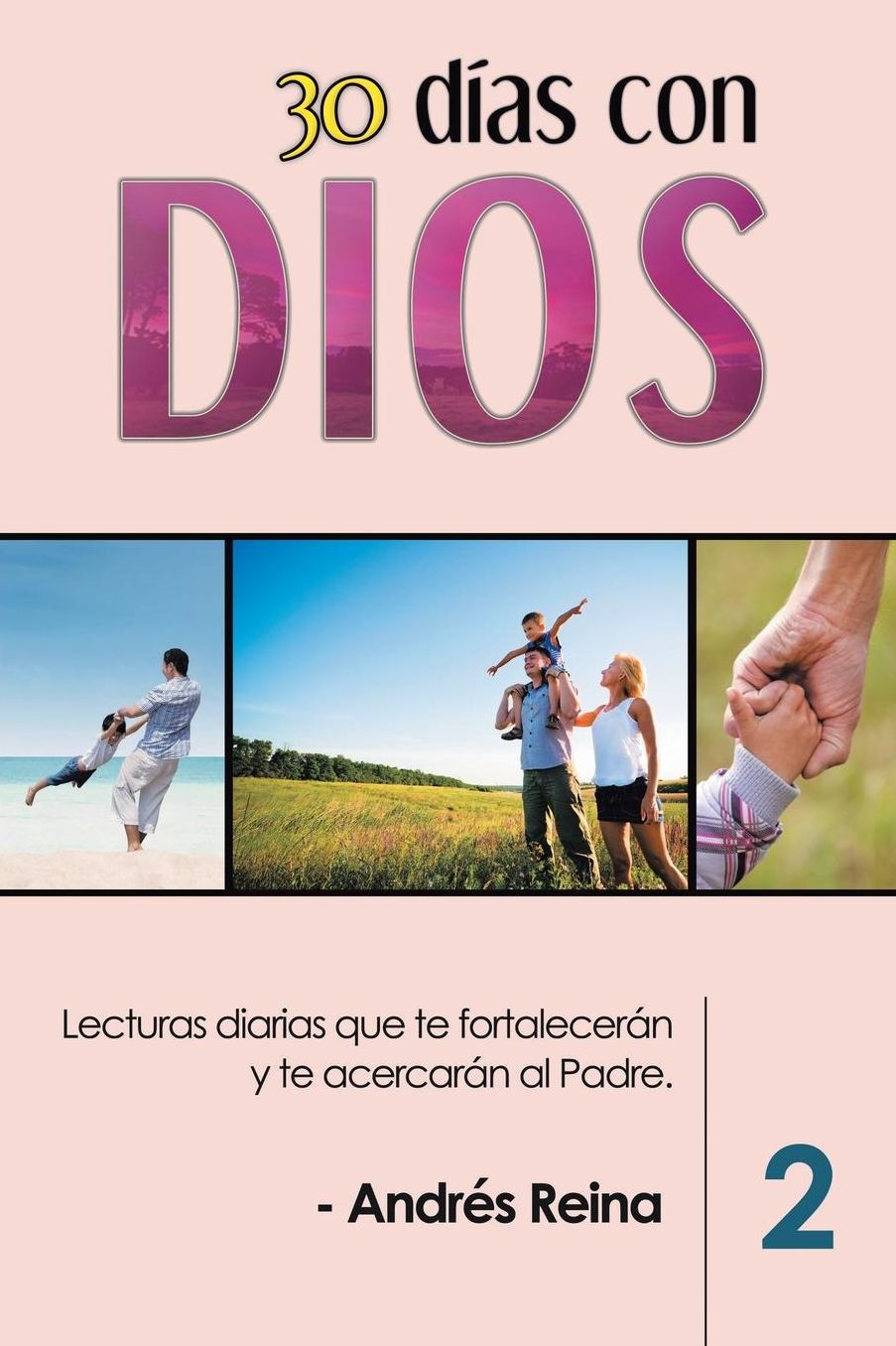 30 Días con Dios (Volumen 2): Lecturas diarias que te fortalecerán y te acercarán al Padre