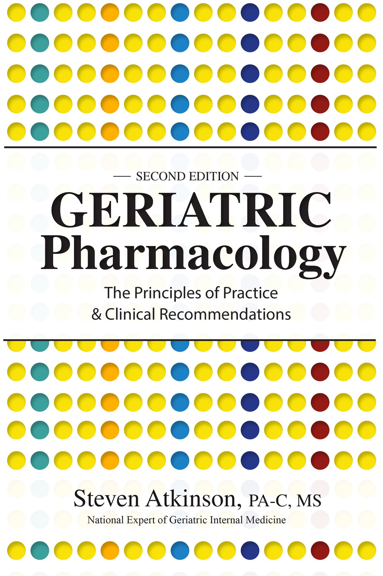 Geriatric Pharmacology: The Principles of Practice & Clinical Recommendation, Second Edition