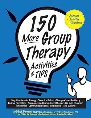 150 More Group Therapy Activities & TIPS