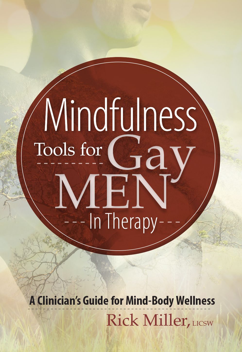 Mindfulness Tools for Gay Men in Therapy: A Clinician's Guide for Mind-Body Wellness