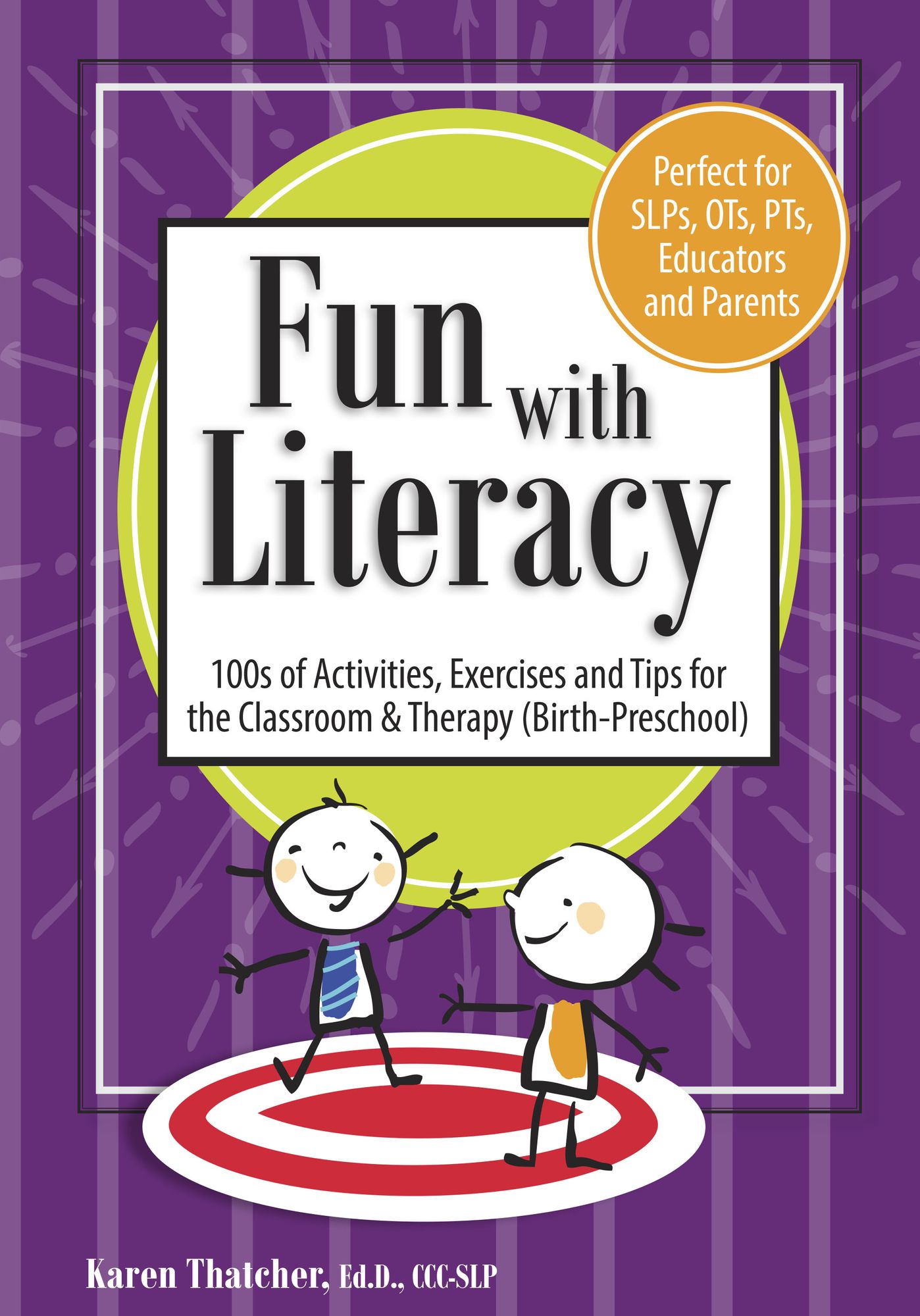 Fun with Literacy: 100s of Activities, Exercises and Tips for The Classroom & Therapy (Birth-Preschool)