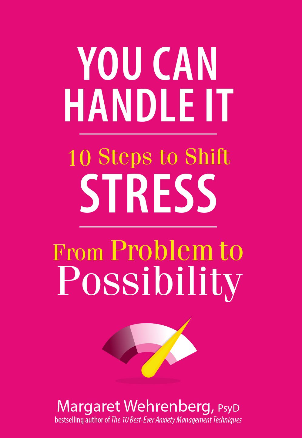 You Can Handle It : 10 Steps to Shift Stress from Problem to Possibility