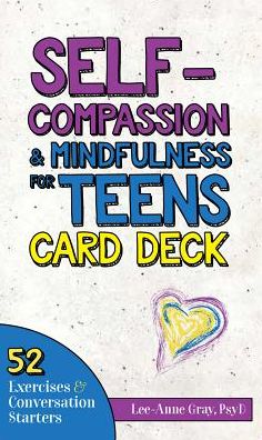 Self-Compassion & Mindfulness for Teens Card Deck: 54 Exercises and Conversation Starters