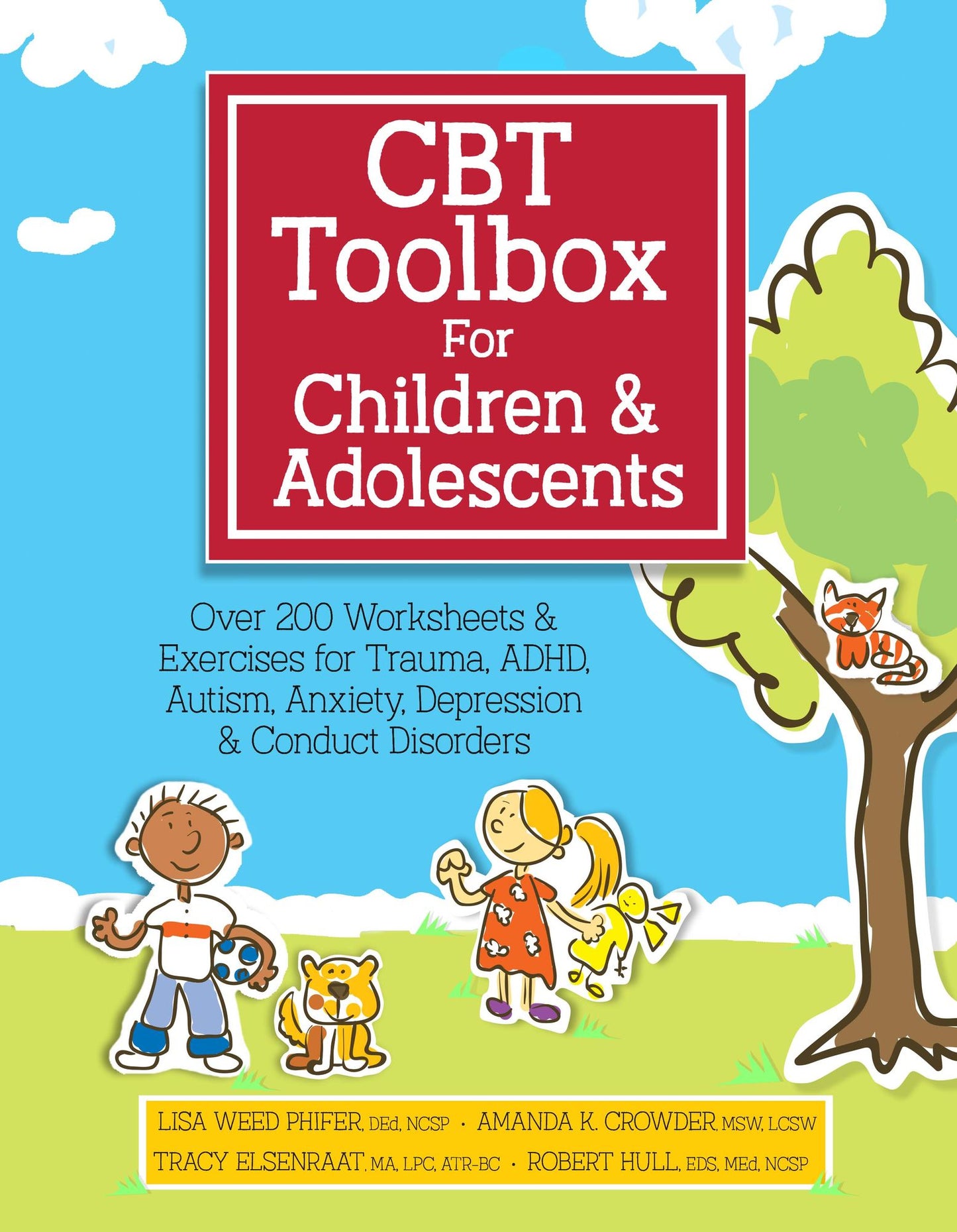 CBT Toolbox for Children and Adolescents: Over 200 Worksheets & Exercises for Trauma, ADHD, Autism, Anxiety, Depression & Conduct Disorders