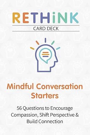 RETHiNK Card Deck Mindful Conversation Starters: 56 Questions to Encourage Compassion, Shift Perspective & Build Connection
