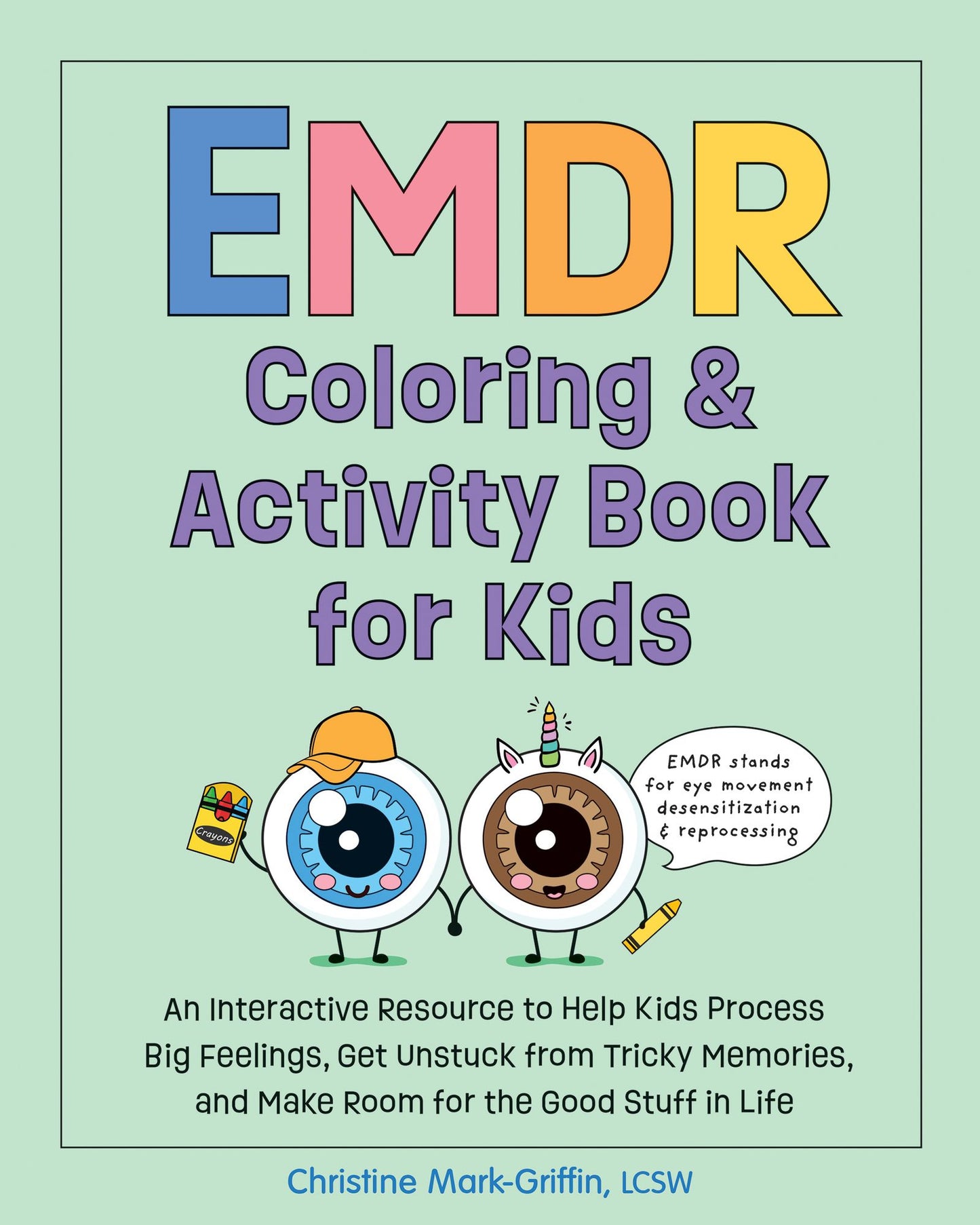 EMDR Coloring & Activity Book for Kids: An Interactive Resource to Help Kids Process Big Feelings, Get Unstuck from Tricky Memories, and Make Room for the Good Stuff in Life