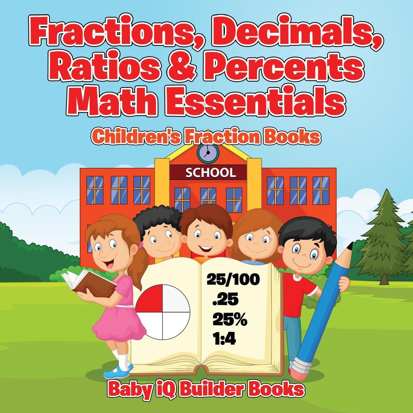 Fractions, Decimals, Ratios & Percents Math Essentials: Children's Fraction Books