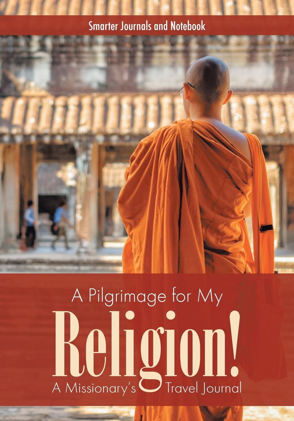 A Pilgrimage for My Religion! A Missionary's Travel Journal