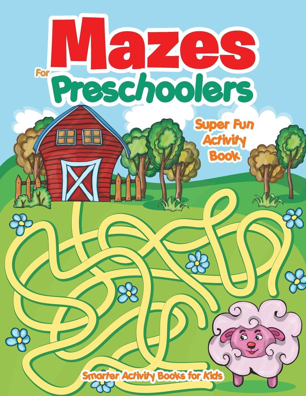 Mazes For Preschoolers - Super Fun Activity Book