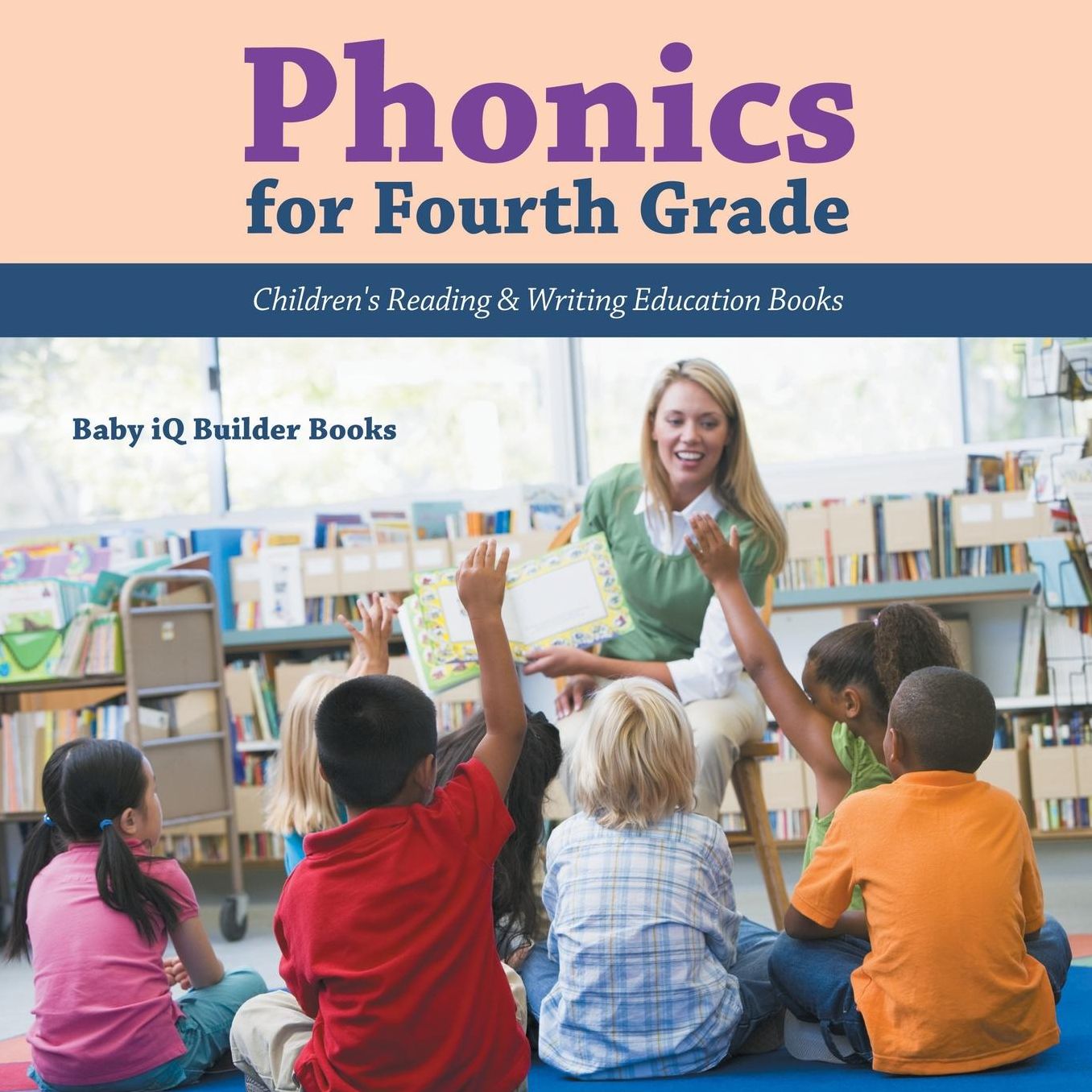 Phonics for Fourth Grade: Children's Reading & Writing Education Books