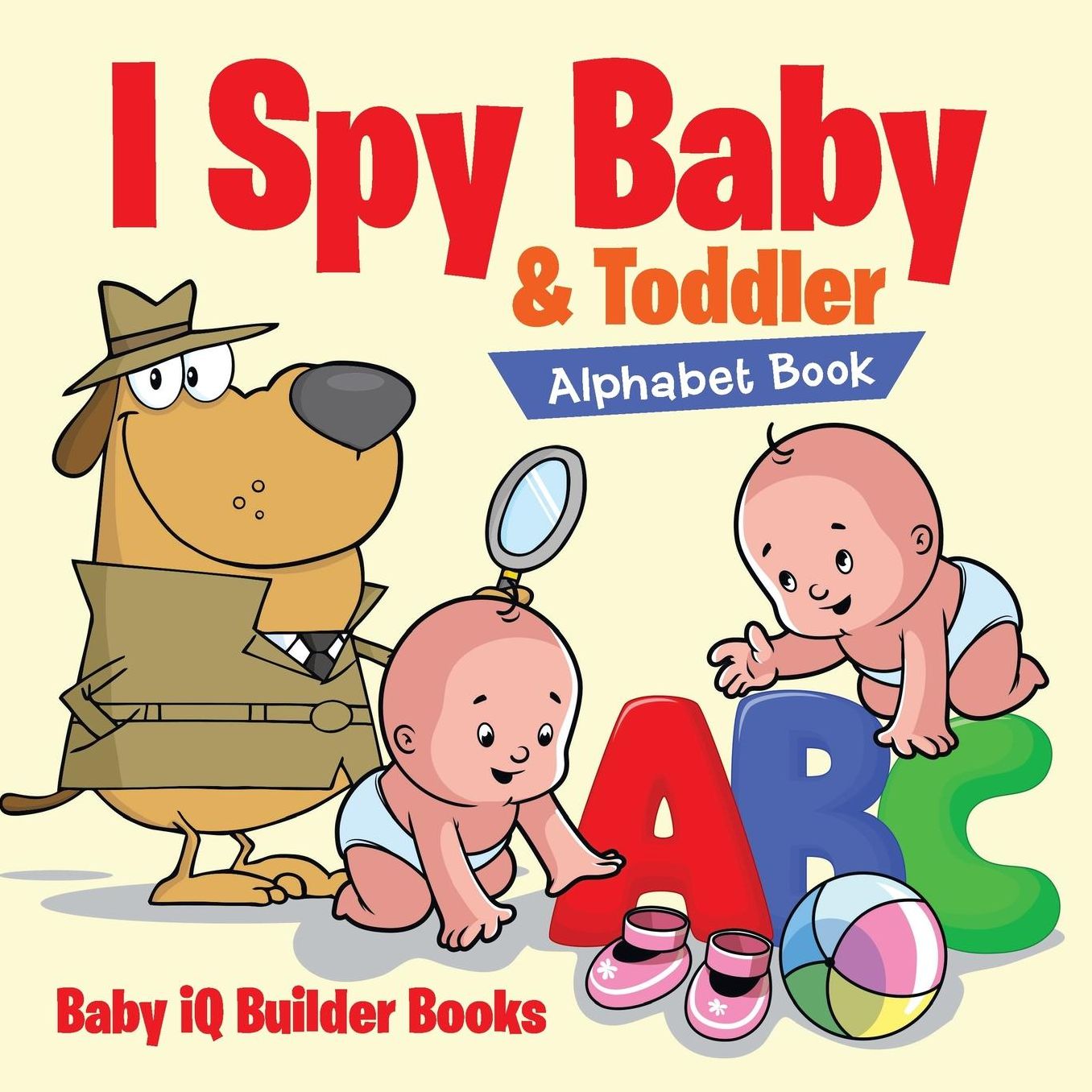 I Spy: Baby & Toddler Alphabet Book