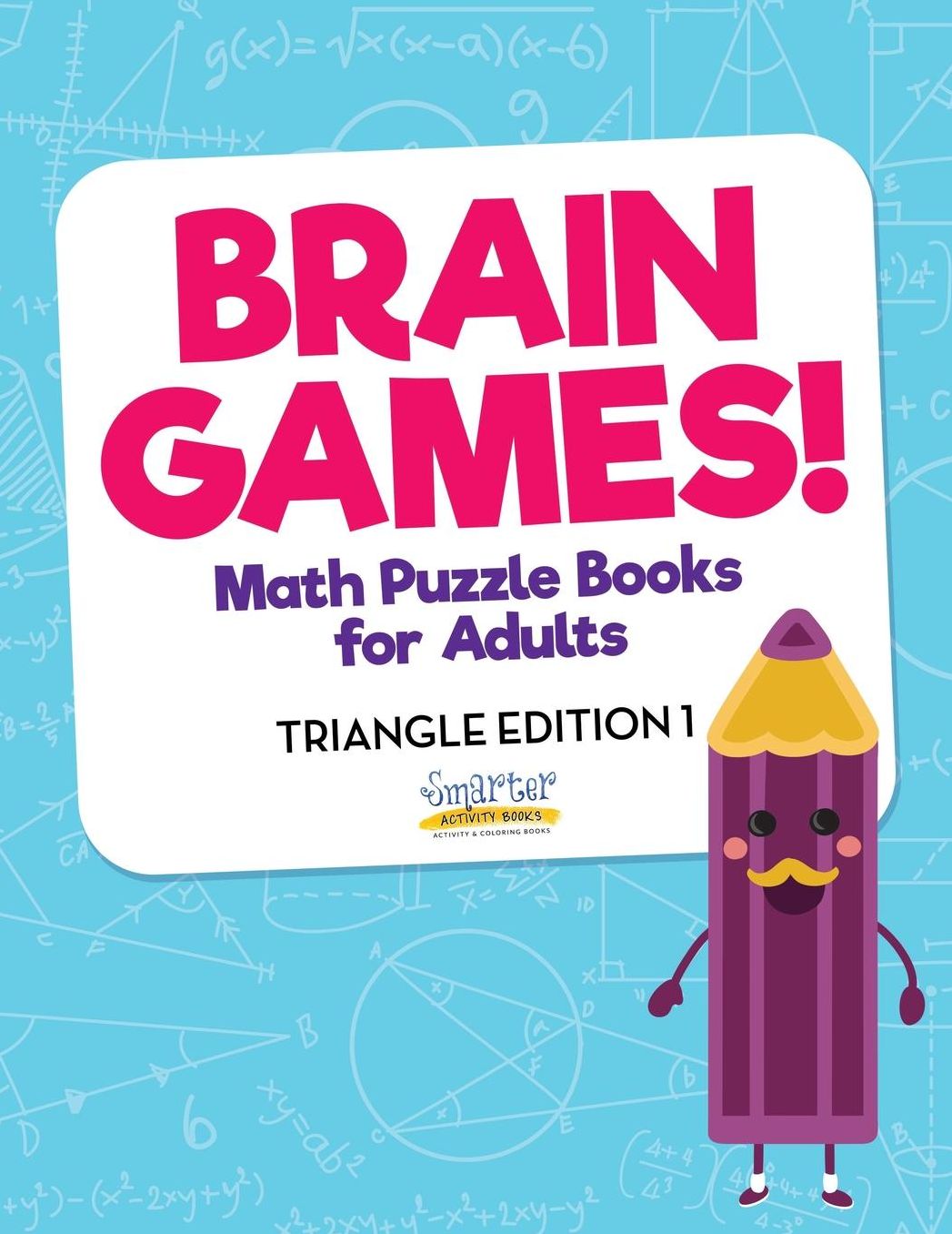 Brain Games! - Math Puzzle Books for Adults - Triangle Edition 1