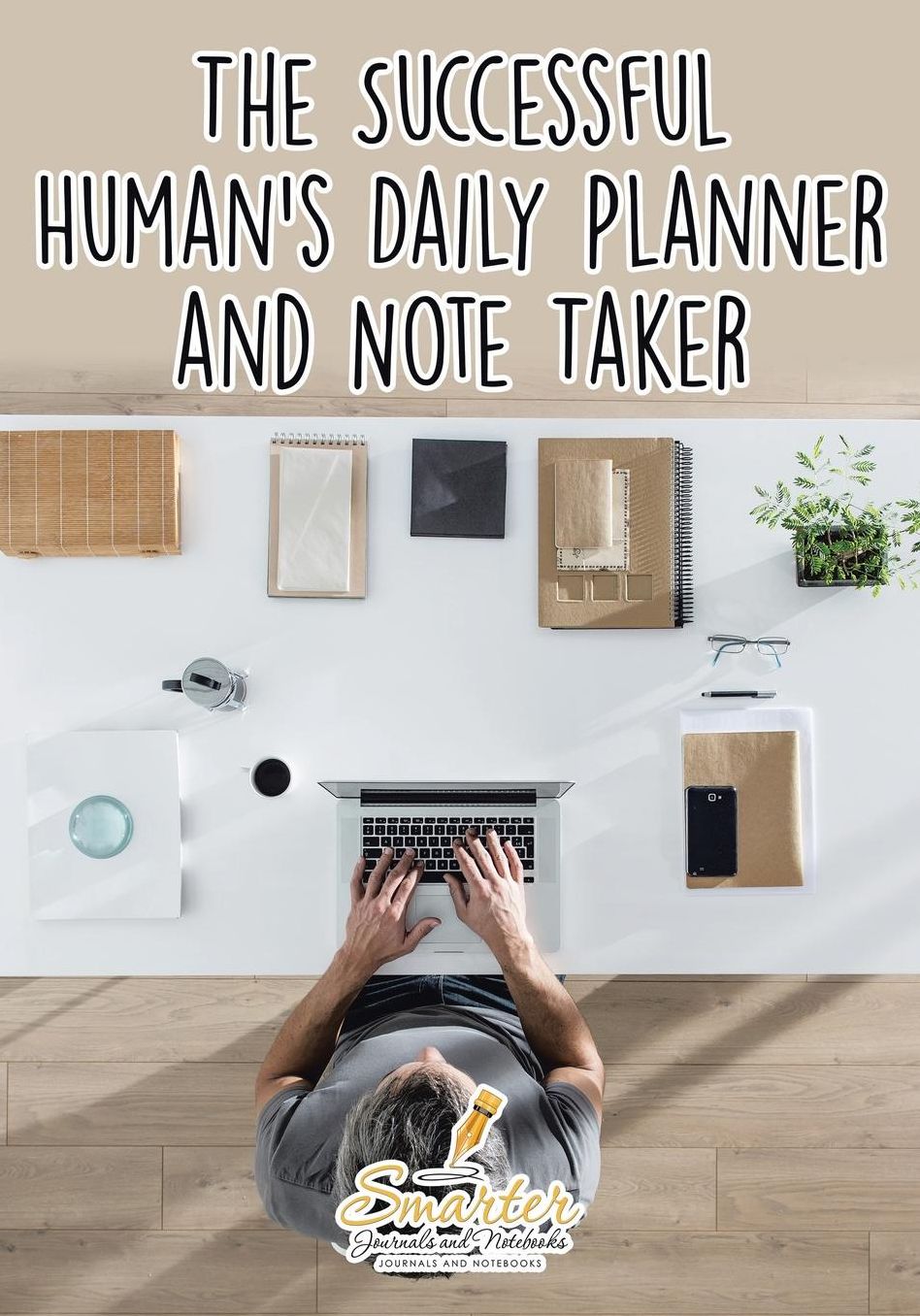 The Successful Human's Daily Planner and Note Taker