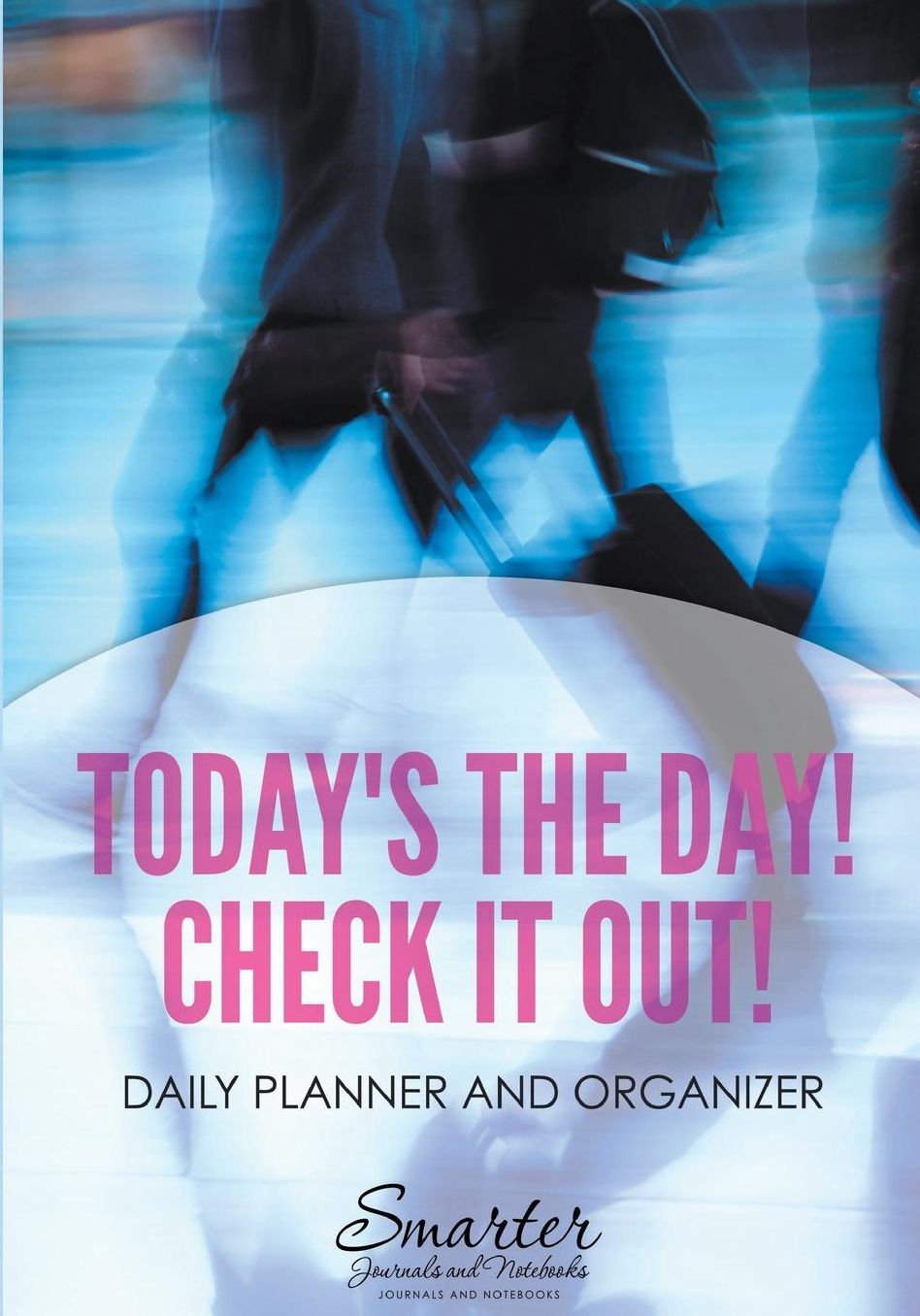 Today's the Day! Check it Out! Daily Planner and Organizer