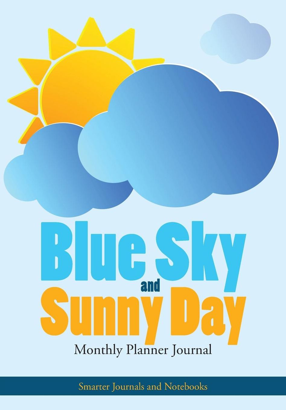 Blue Sky and Sunny Day: Monthly Planner Journal