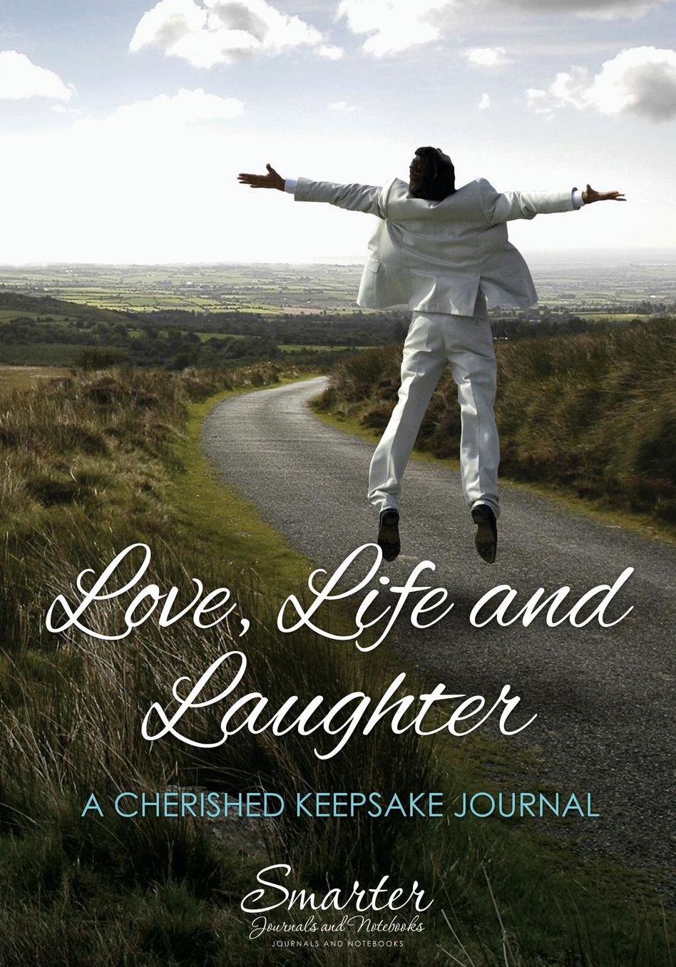 Love, Life and Laughter: A Cherished Keepsake Journal