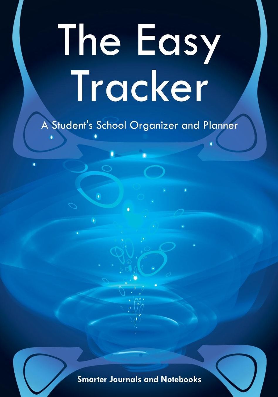 The Easy Tracker: A Student's School Organizer and Planner
