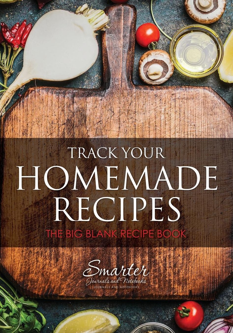 Track Your Homemade Recipes: The Big Blank Recipe Book