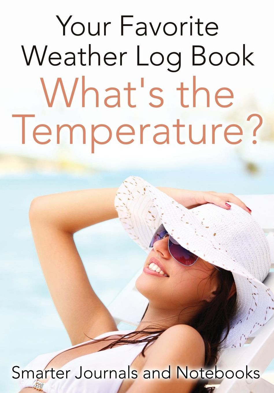 Your Favorite Weather Log Book: What's the Temperature?