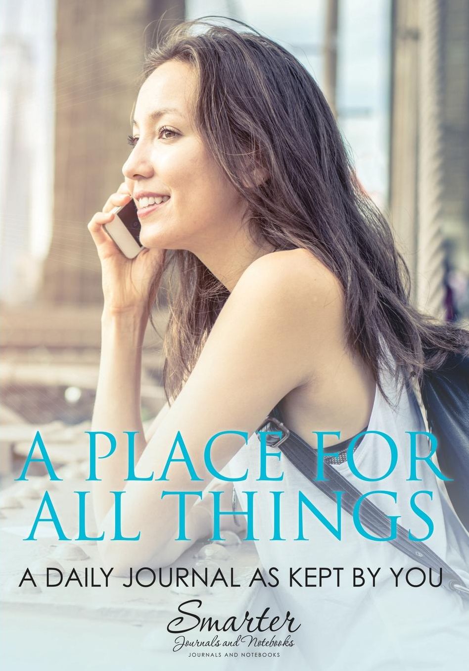 A Place for All Things: A Daily Journal as Kept by You