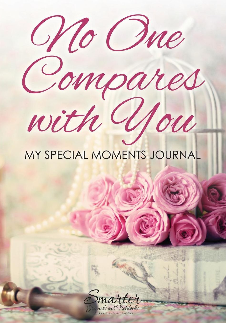 No One Compares with You: My Special Moments Journal