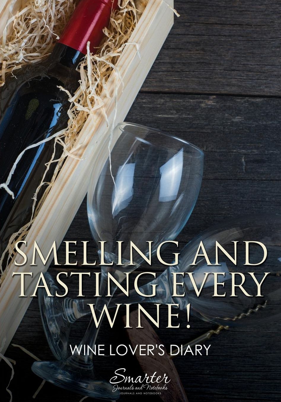 Smelling and Tasting Every Wine! Wine Lover's Diary