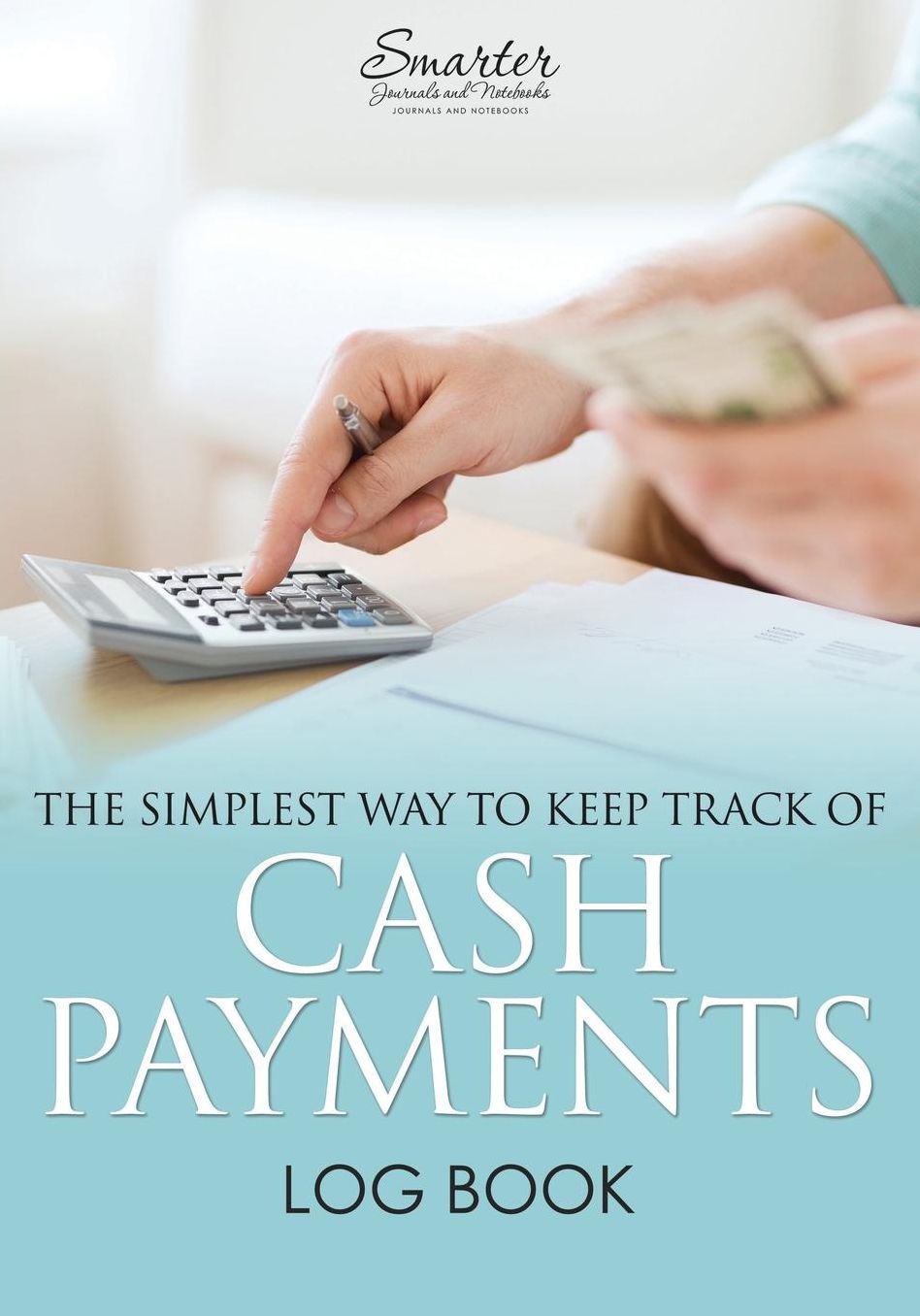 The Simplest Way to Keep Track of Cash Payments Log Book