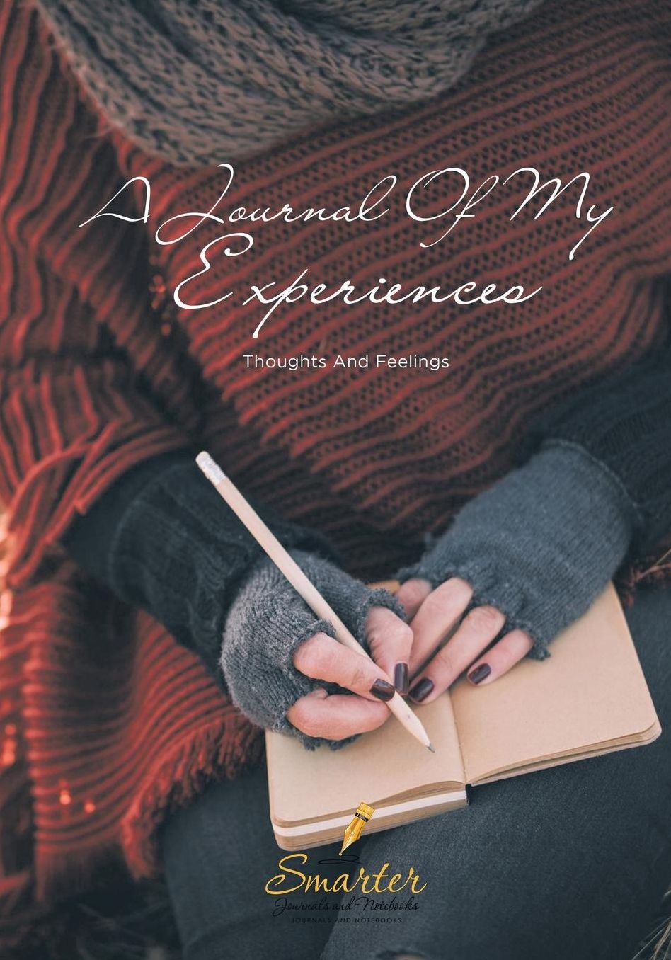 A Journal Of My Experiences, Thoughts And Feelings