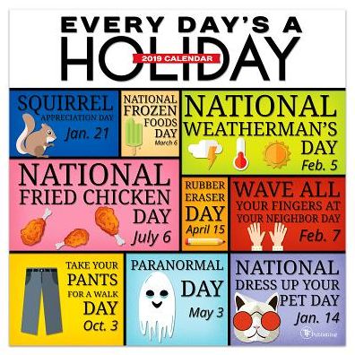 Every Day's a Holiday 2019 Wall Calendar